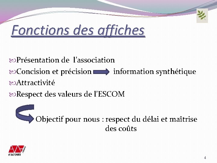 Fonctions des affiches Présentation de l’association Concision et précision information synthétique Attractivité Respect des