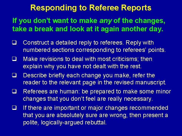 Responding to Referee Reports If you don’t want to make any of the changes,