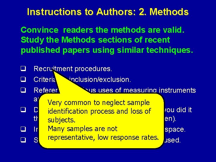 Instructions to Authors: 2. Methods Convince readers the methods are valid. Study the Methods