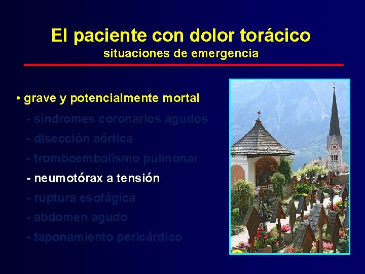 El paciente con dolor torácico situaciones de emergencia • grave y potencialmente mortal -