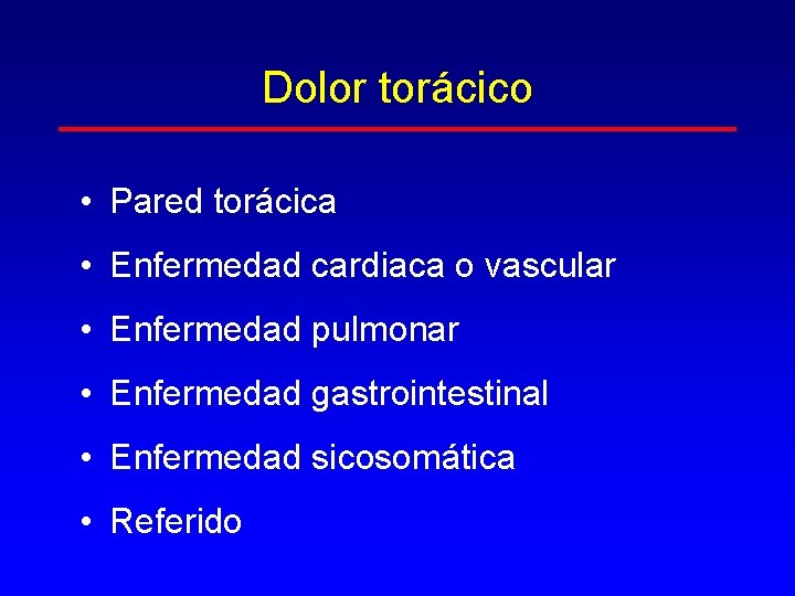 Dolor torácico • Pared torácica • Enfermedad cardiaca o vascular • Enfermedad pulmonar •