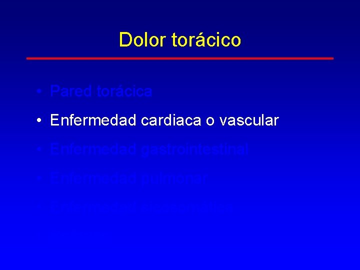 Dolor torácico • Pared torácica • Enfermedad cardiaca o vascular • Enfermedad gastrointestinal •