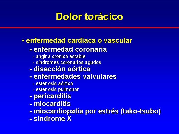 Dolor torácico • enfermedad cardiaca o vascular - enfermedad coronaria - angina crónica estable