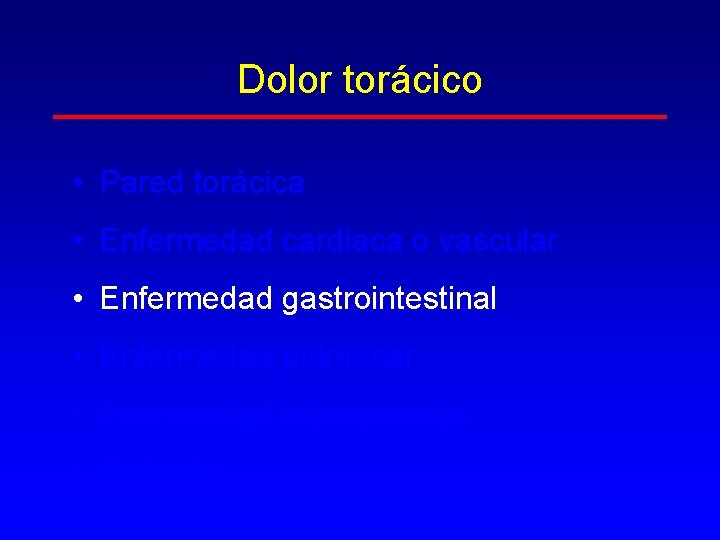 Dolor torácico • Pared torácica • Enfermedad cardiaca o vascular • Enfermedad gastrointestinal •