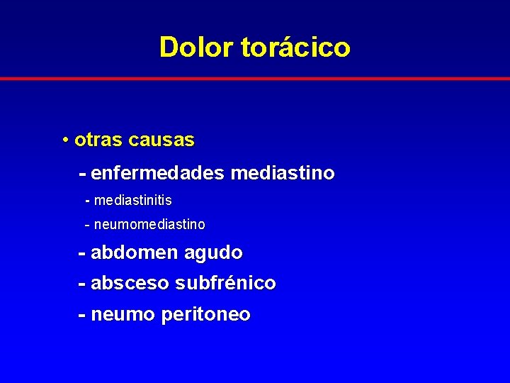 Dolor torácico • otras causas - enfermedades mediastino - mediastinitis - neumomediastino - abdomen