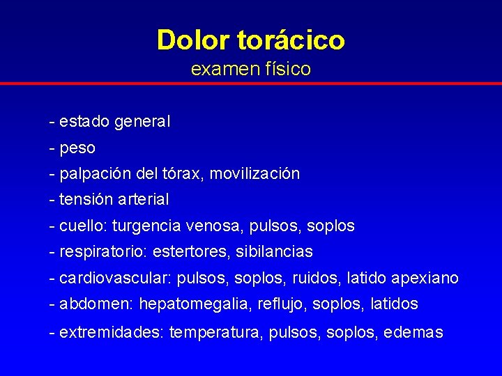 Dolor torácico examen físico - estado general - peso - palpación del tórax, movilización