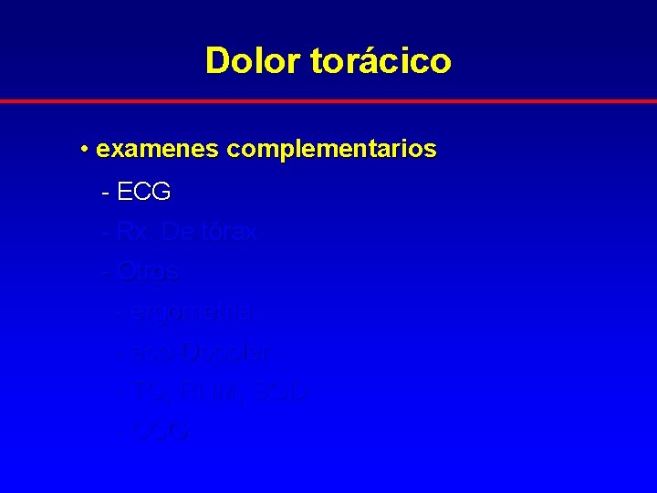 Dolor torácico • examenes complementarios - ECG - Rx. De tórax - Otros -