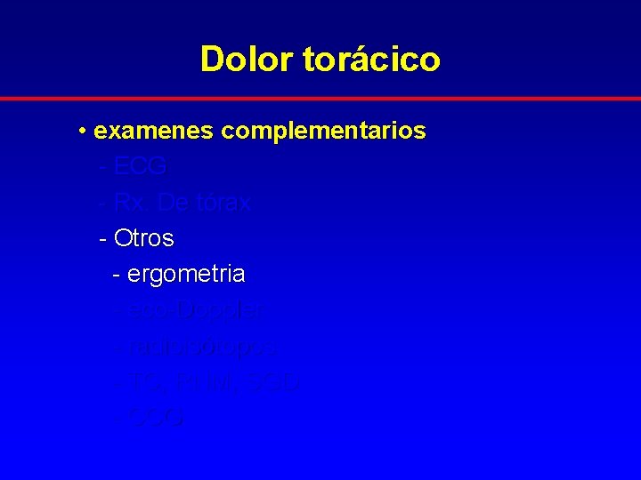 Dolor torácico • examenes complementarios - ECG - Rx. De tórax - Otros -