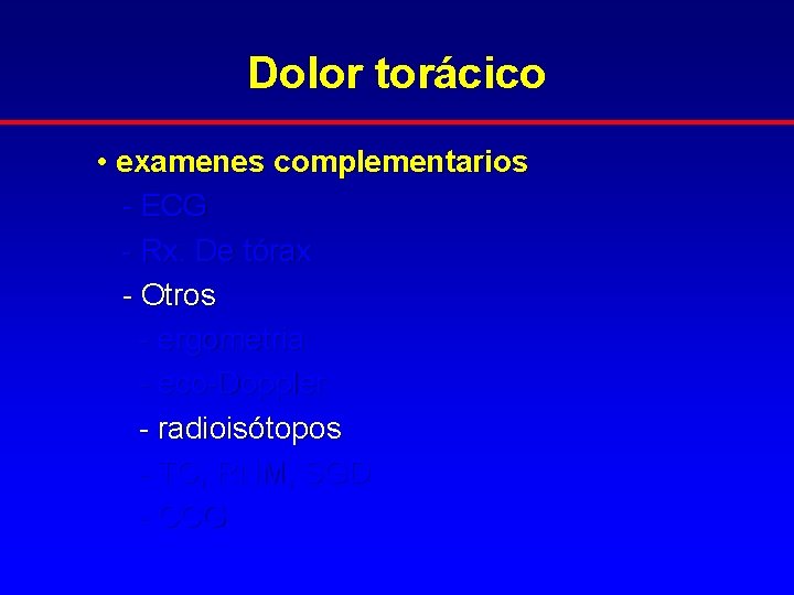 Dolor torácico • examenes complementarios - ECG - Rx. De tórax - Otros -