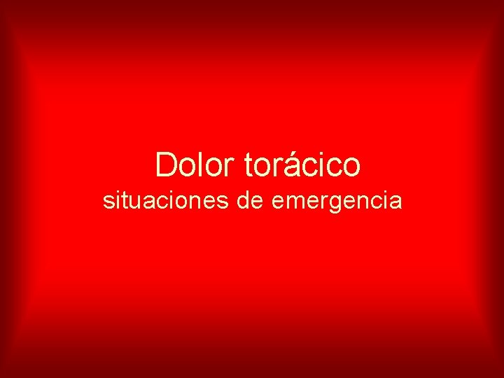 Dolor torácico situaciones de emergencia 