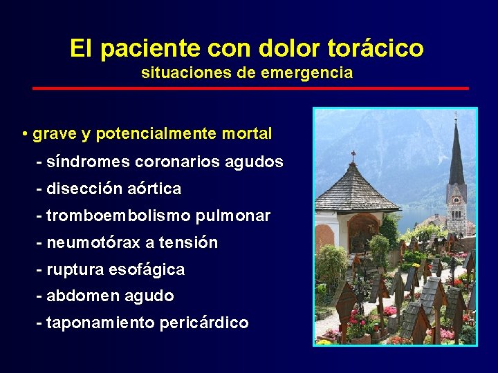 El paciente con dolor torácico situaciones de emergencia • grave y potencialmente mortal -