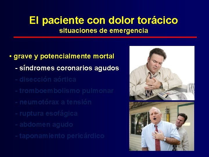 El paciente con dolor torácico situaciones de emergencia • grave y potencialmente mortal -