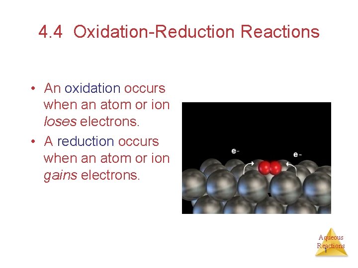 4. 4 Oxidation-Reduction Reactions • An oxidation occurs when an atom or ion loses