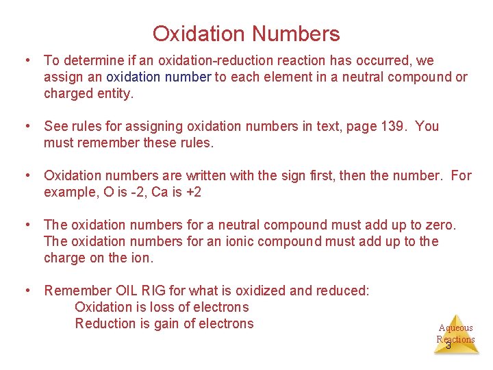 Oxidation Numbers • To determine if an oxidation-reduction reaction has occurred, we assign an