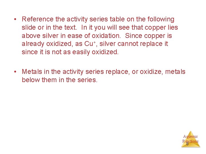  • Reference the activity series table on the following slide or in the