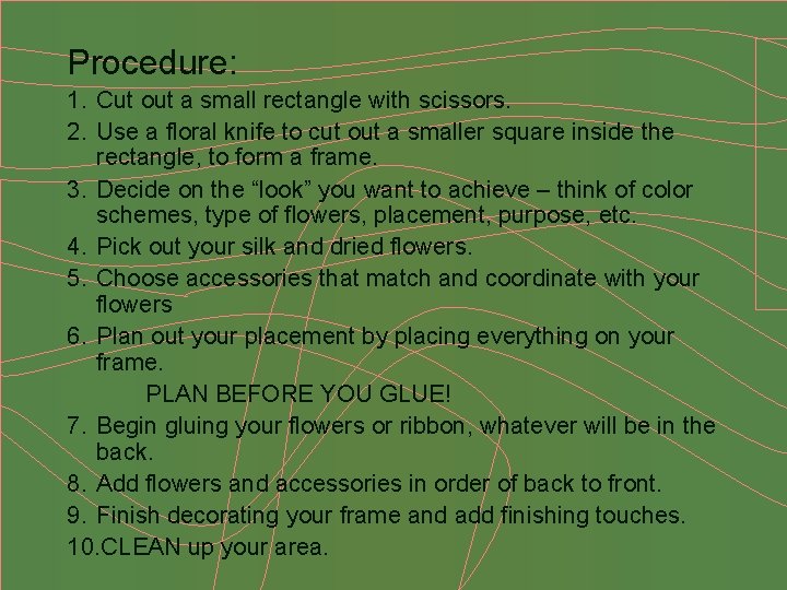 Procedure: 1. Cut out a small rectangle with scissors. 2. Use a floral knife