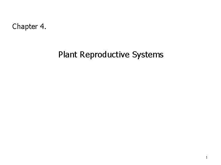 Chapter 4. Plant Reproductive Systems 1 