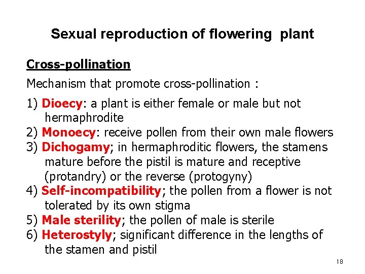 Sexual reproduction of flowering plant Cross-pollination Mechanism that promote cross-pollination : 1) Dioecy: a