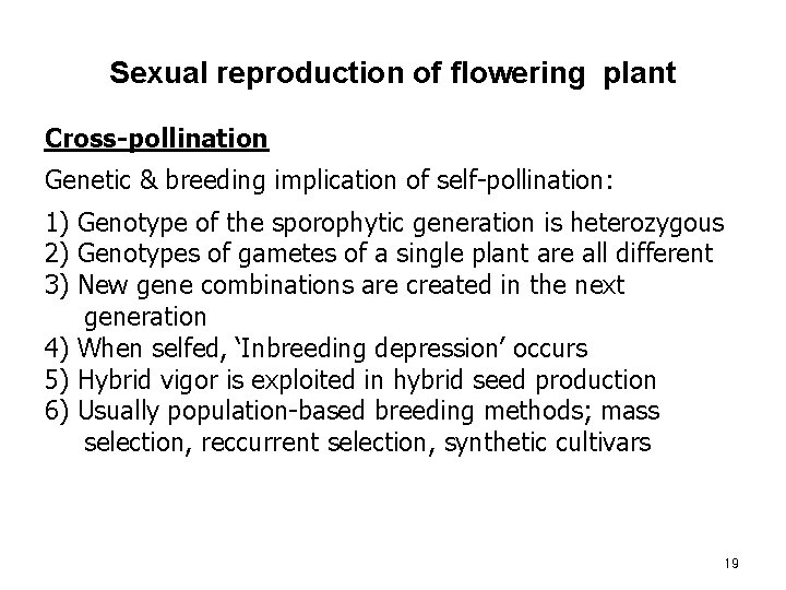 Sexual reproduction of flowering plant Cross-pollination Genetic & breeding implication of self-pollination: 1) Genotype