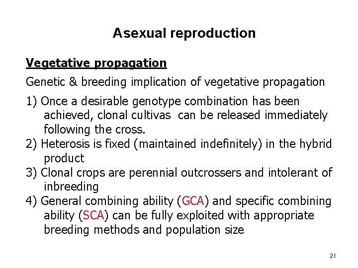 Asexual reproduction Vegetative propagation Genetic & breeding implication of vegetative propagation 1) Once a