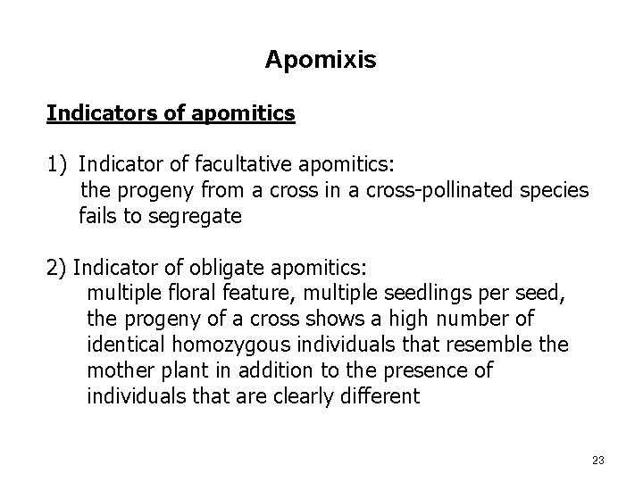 Apomixis Indicators of apomitics 1) Indicator of facultative apomitics: the progeny from a cross