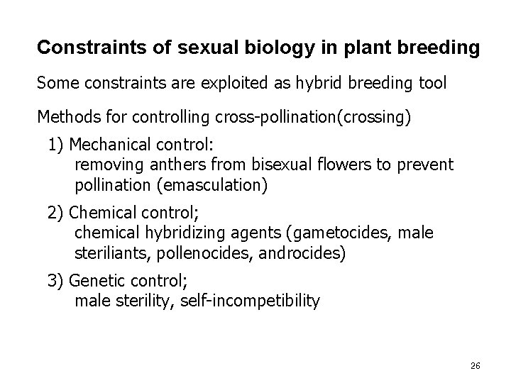 Constraints of sexual biology in plant breeding Some constraints are exploited as hybrid breeding