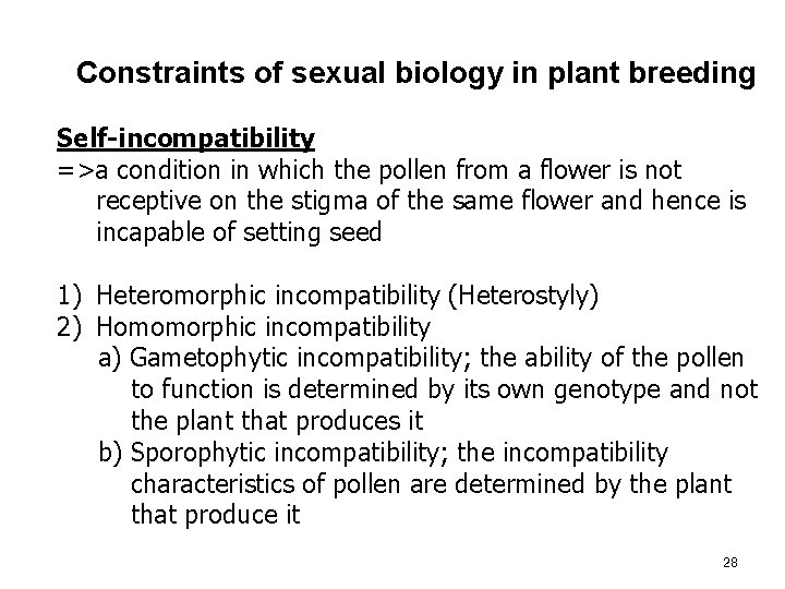 Constraints of sexual biology in plant breeding Self-incompatibility =>a condition in which the pollen