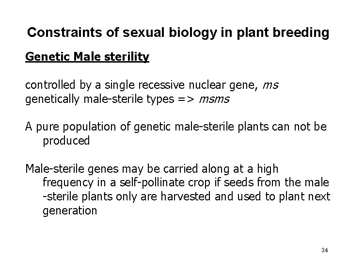 Constraints of sexual biology in plant breeding Genetic Male sterility controlled by a single