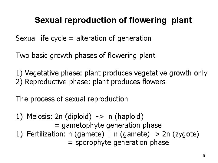 Sexual reproduction of flowering plant Sexual life cycle = alteration of generation Two basic