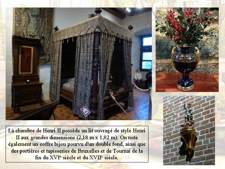 La chambre de Henri II possède un lit ouvragé de style Henri II aux