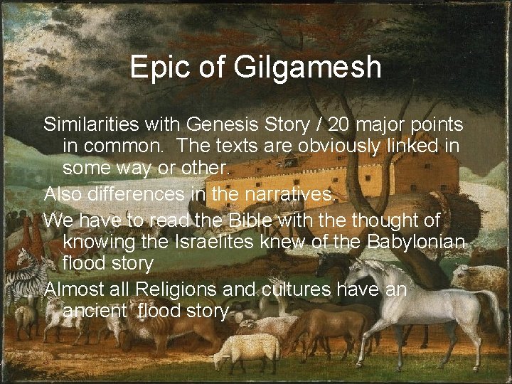Epic of Gilgamesh Similarities with Genesis Story / 20 major points in common. The