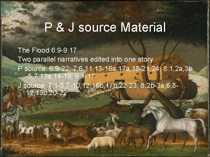 P & J source Material The Flood 6: 9 -9: 17 Two parallel narratives