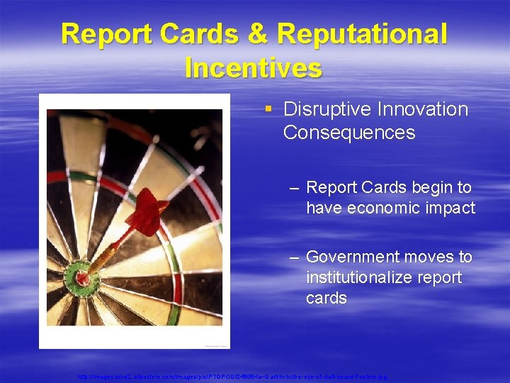 Report Cards & Reputational Incentives § Disruptive Innovation Consequences – Report Cards begin to