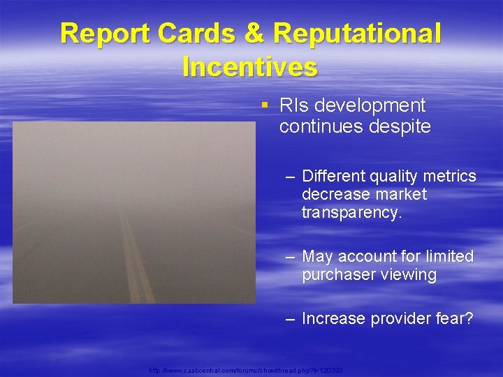 Report Cards & Reputational Incentives § RIs development continues despite – Different quality metrics