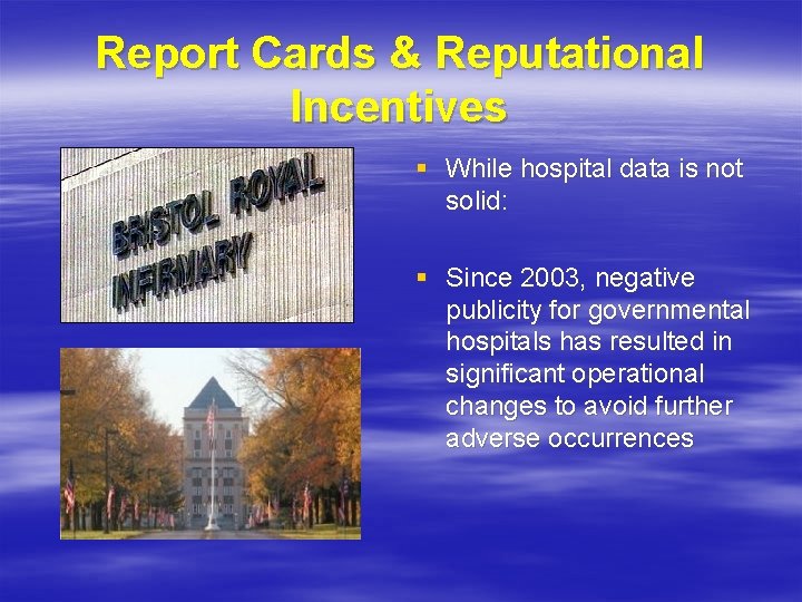 Report Cards & Reputational Incentives § While hospital data is not solid: § Since