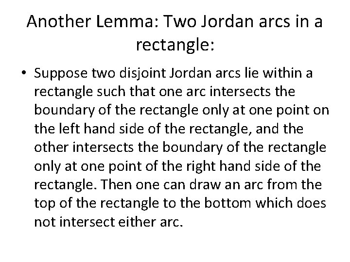 Another Lemma: Two Jordan arcs in a rectangle: • Suppose two disjoint Jordan arcs