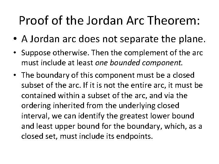 Proof of the Jordan Arc Theorem: • A Jordan arc does not separate the