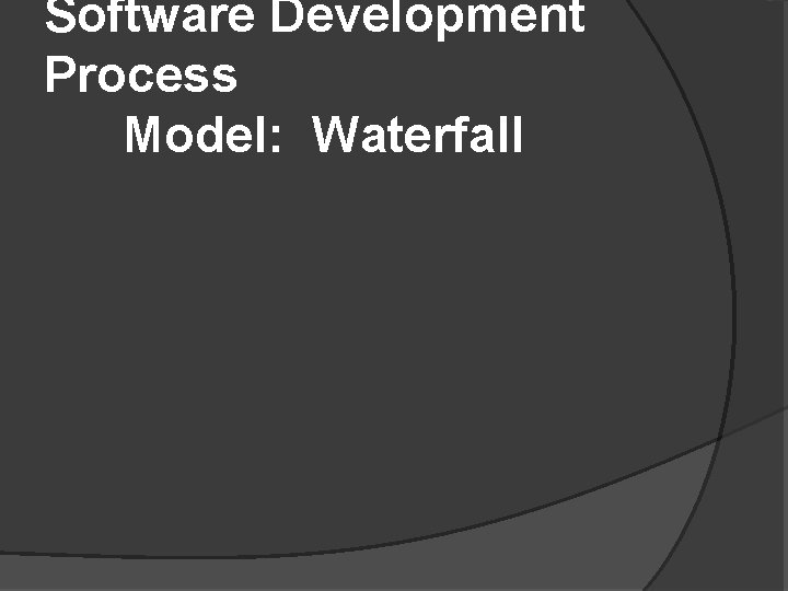 Software Development Process Model: Waterfall 