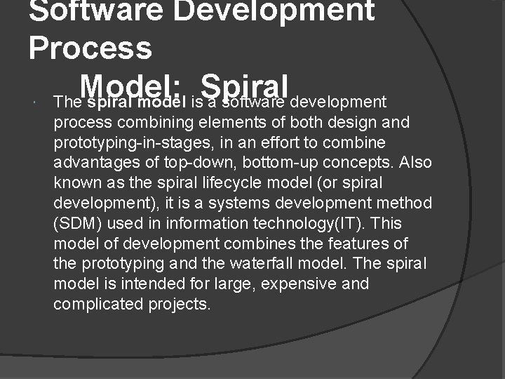 Software Development Process Model: Spiral The spiral model is a software development process combining