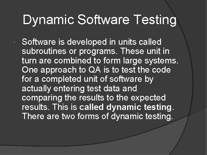  Dynamic Software Testing Software is developed in units called subroutines or programs. These