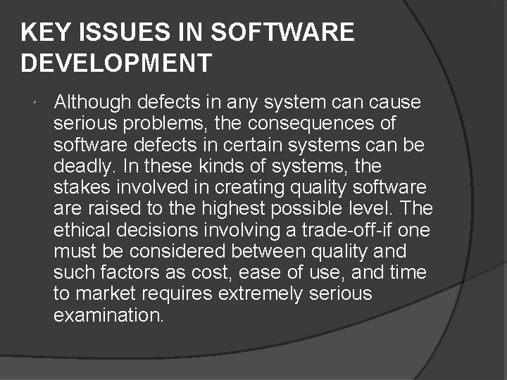KEY ISSUES IN SOFTWARE DEVELOPMENT Although defects in any system can cause serious problems,