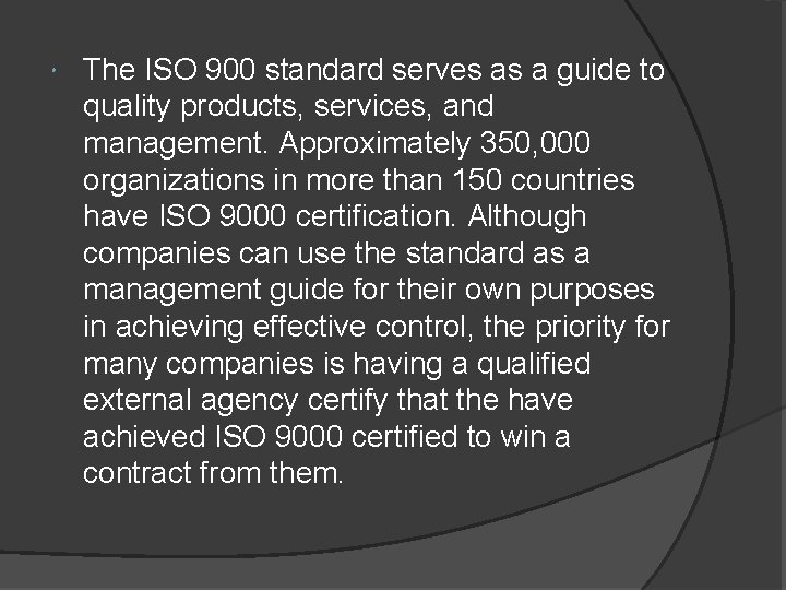  The ISO 900 standard serves as a guide to quality products, services, and