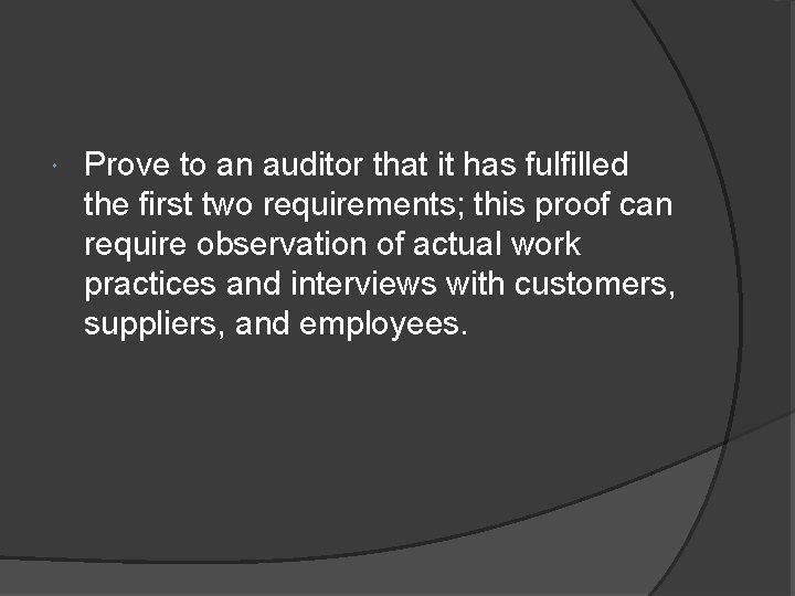  Prove to an auditor that it has fulfilled the first two requirements; this