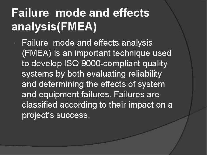 Failure mode and effects analysis(FMEA) Failure mode and effects analysis (FMEA) is an important