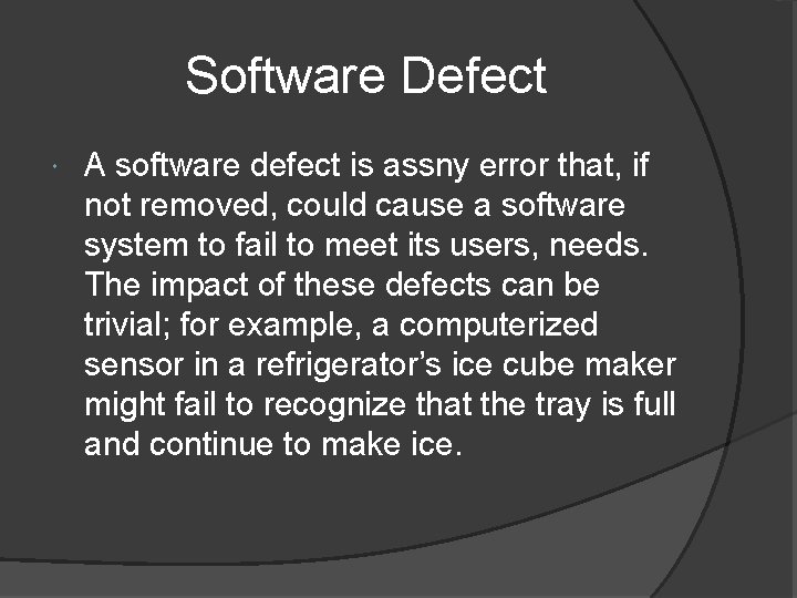  Software Defect A software defect is assny error that, if not removed, could