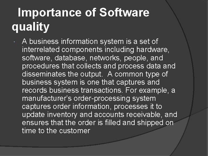 Importance of Software quality A business information system is a set of interrelated components