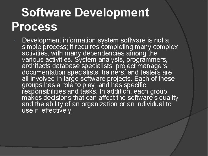 Software Development Process Development information system software is not a simple process; it requires