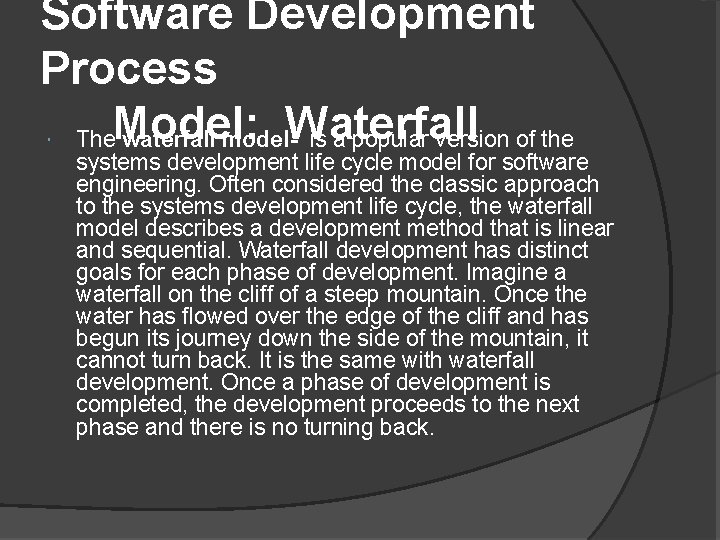 Software Development Process Model: Waterfall The waterfall model is a popular version of the