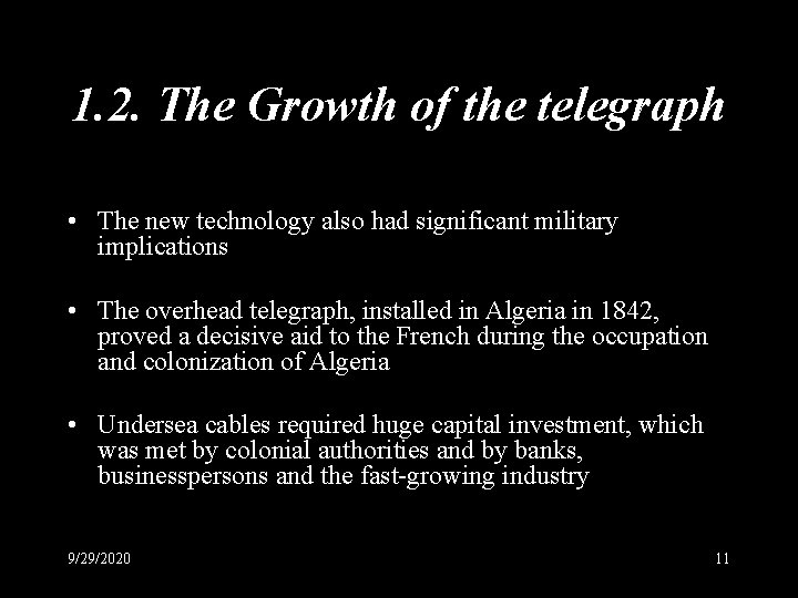 1. 2. The Growth of the telegraph • The new technology also had significant