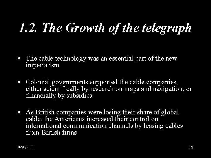 1. 2. The Growth of the telegraph • The cable technology was an essential